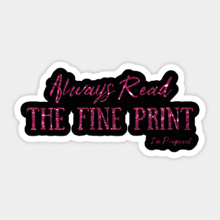 Always Read The Fine Print, I'm Pregnant, Pregnancy Announcement Sticker